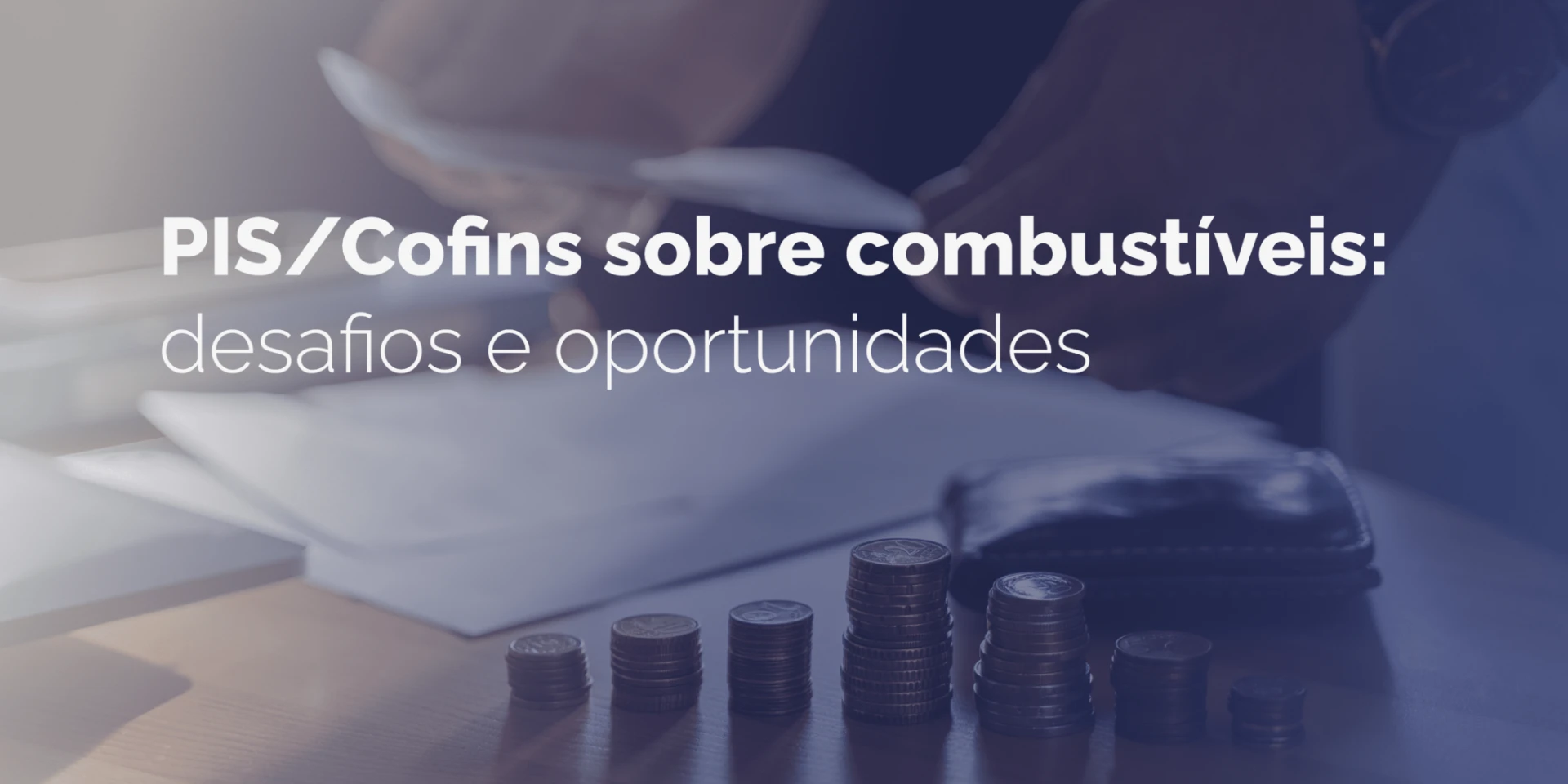 PIS e COFINS sobre combustíveis: oportunidades e desafios